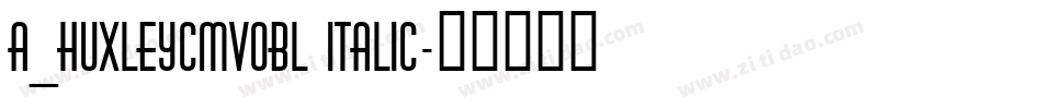 a_HuxleyCmVObl Italic字体转换